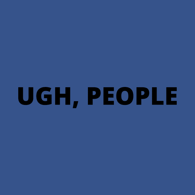 Ugh, people by MediocreStore