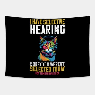 I Have Selective Hearing Sorry You Weren't Selected Tapestry