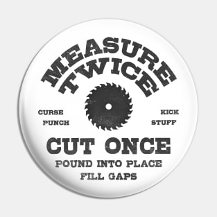 Measure Twice Make It Work Pin
