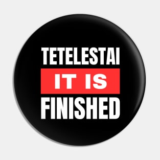 Tetelestai | It Is Finished Christian Pin