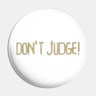 Don’t judge Pin