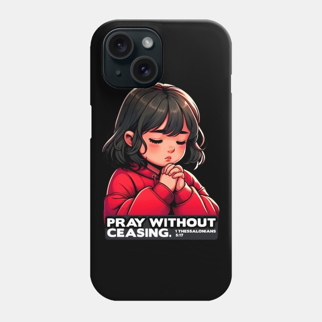 1 Thessalonians 5:17 Pray Without Ceasing Little Girl Phone Case by Plushism