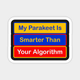 My Parakeet is Smarter Than Your Algorithm Magnet