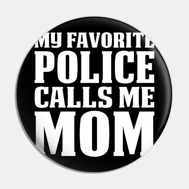 My Favorite Police Calls Me Mom Proud Police T Shirts For Police Gift For Police Family Pin by Murder By Text