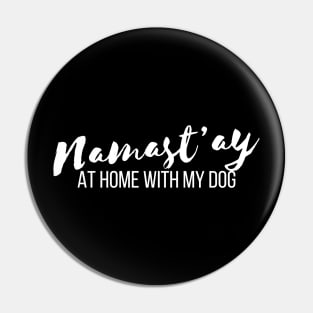 Pet Lover Namastay Home With My Dog T-shirt Pin