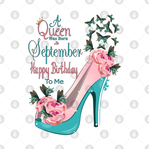 A Queen Was Born In September Happy Birthday To Me by Designoholic