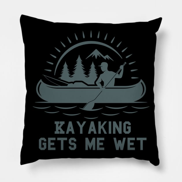 kayaking gets me wet Pillow by fabecco