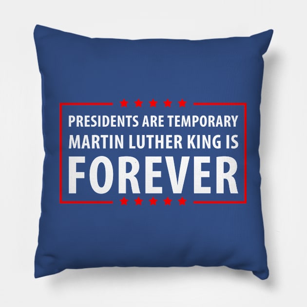 Presidents are temporary Martin is Forever. Pillow by gastaocared