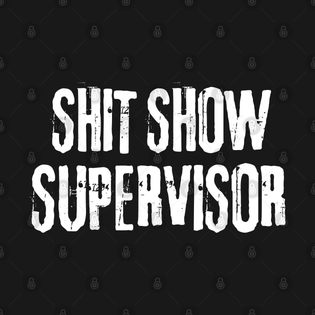 Shitshow supervisor, offensive adult humor 1 by Funny sayings