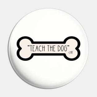 LHR Teach The Dog Pin