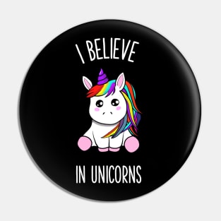 I believe in unicorns Pin