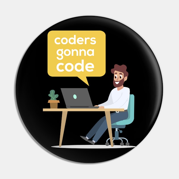 Coders Gonna Code Computing Coding Parody Programming Pin by Mellowdellow