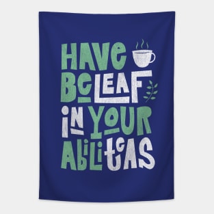 Have Beleaf in Your Abiliteas - Tea Slogan Tapestry