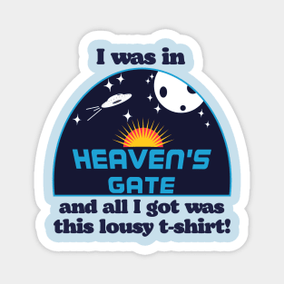 I Was In Heaven's Gate Magnet