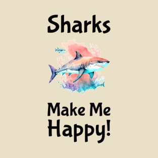 Sharks Make Me Happy #2 T-Shirt