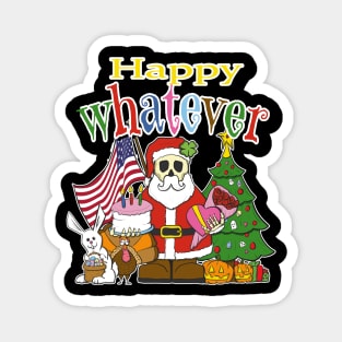 Happy Whatever! Magnet