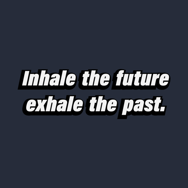 Inhale the future, exhale the past by D1FF3R3NT