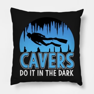 Cavers Do It In the Dark Scuba Diving Gift Pillow