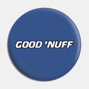 Letterkenny Good 'nuff Pin