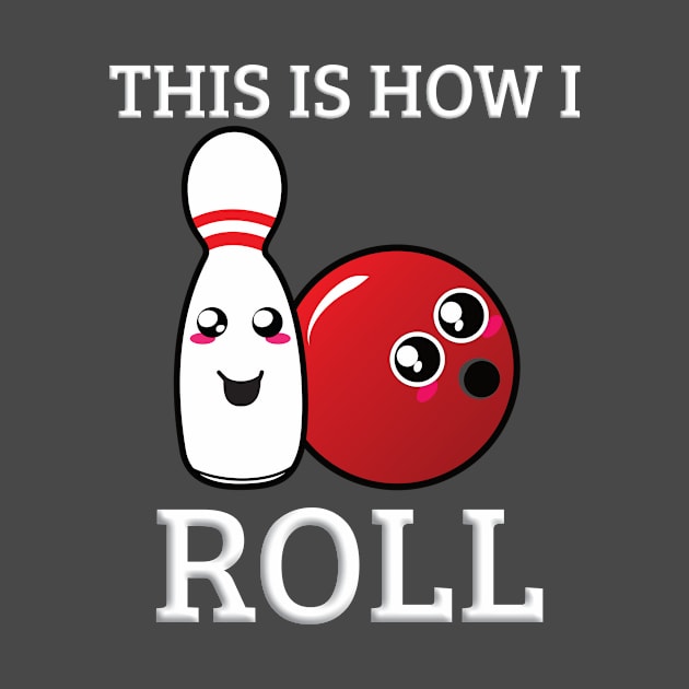 This is How A Roll, Funny Bowling by emojiawesome