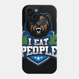 I eat people bear Shirt I beer and camping Phone Case