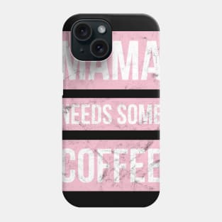 Mom needs Coffee Phone Case