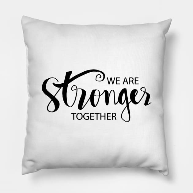 We are stronger together. Pillow by Handini _Atmodiwiryo