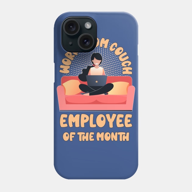 Funny Work From Couch Employee of the Month Phone Case by JoeBiff