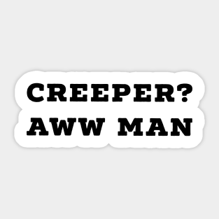 Creeper Aw Man Stickers Teepublic