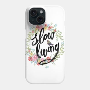 Slow living Phone Case