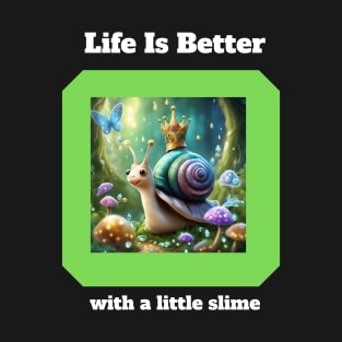 Life Is Better With A Little Slime T-Shirt