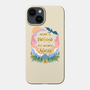 Lord Of The Rings Phone Case - Home is Behind, The World Ahead by Milmino