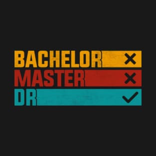 Bachelor Master Doctorate Degree Dr Phd T-Shirt