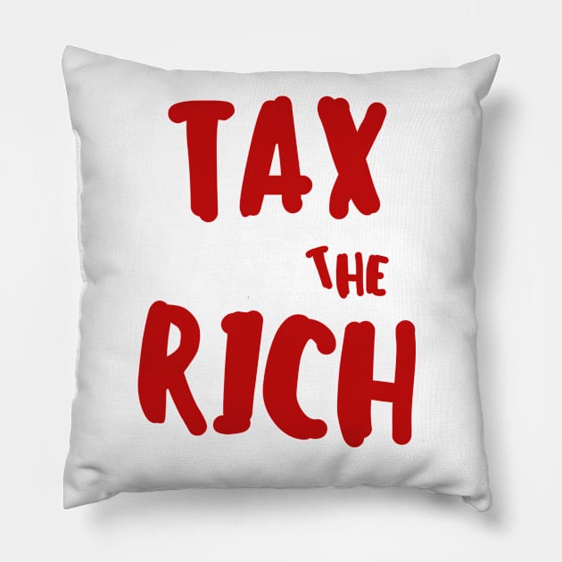 Tax the rich Pillow by apparel.tolove@gmail.com