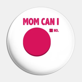 Mom Can I Pin