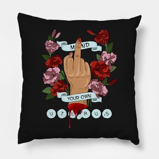 Mind Your Own Uterus Pro Choice Feminist Women's Rights Gift Pillow by laverdeden