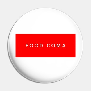 Food coma Pin