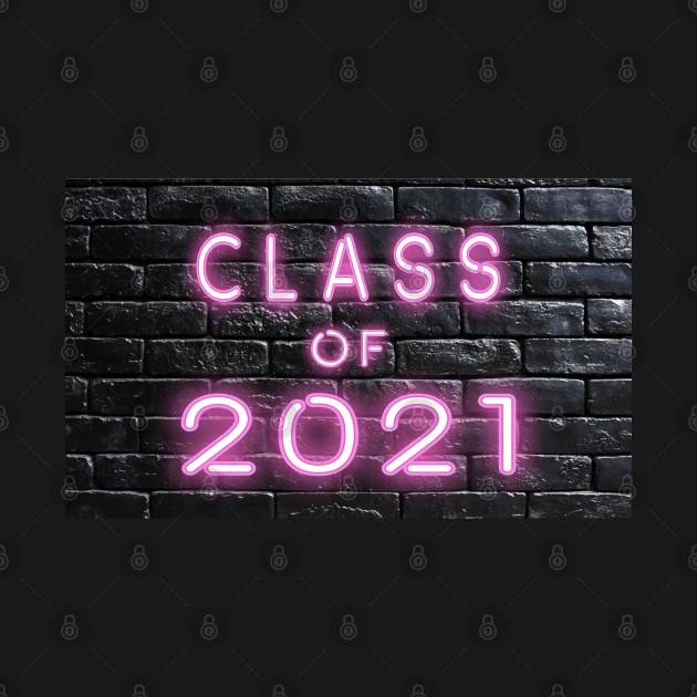 Class of 2021 Neon Sign Pink - Class Of 2021 - T-Shirt  