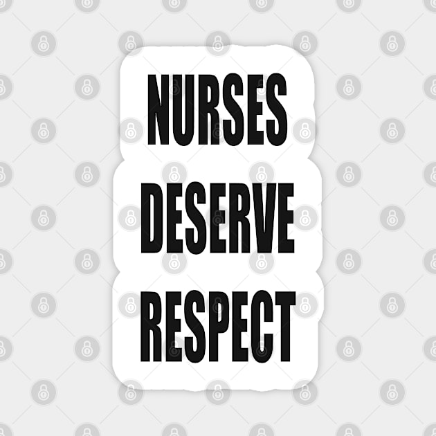 Nurses Deserve Respect Fair Pay for Medical Workers Magnet by PlanetMonkey