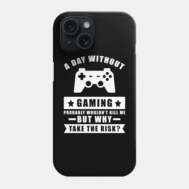 A day without Gaming probably wouldn't kill me but why take the risk Phone Case by DesignWood Atelier