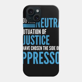 If you are neutral in situations of injustice Phone Case