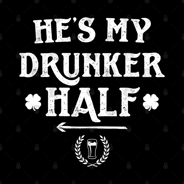 He's The Drunker Half Funny St Patricks Day by trendingoriginals