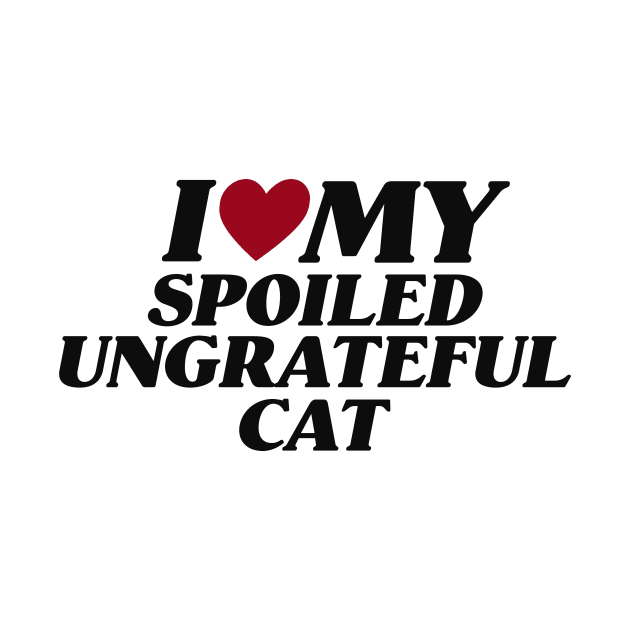 I Love My Spoiled, Ungrateful Cat, Y2K Unisex T-Shirt, Funny Cat Mom Lover Shirt, New Kitten Gift, I Heart by ILOVEY2K