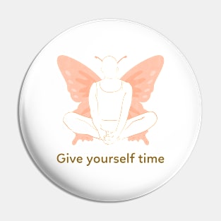 Give Yourself Time Pin