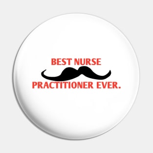 Best Nurse Practitioner ever, Gift for male Nurse Practitioner with mustache Pin