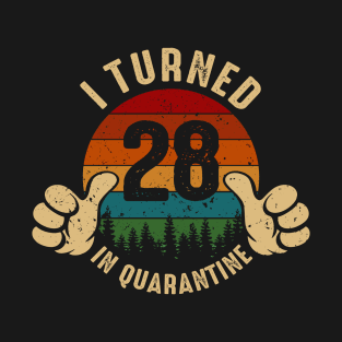 I Turned 28 In Quarantine T-Shirt