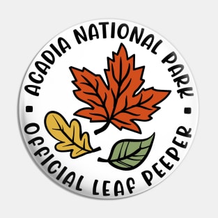 Acadia National Park Leaf Peeper Fall Autumn Leafer Cute Funny Pin