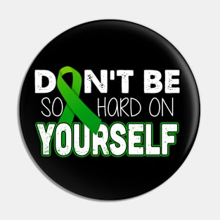 Don't Be So Hard On Yourself Pin