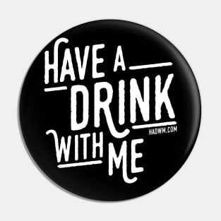 Have A Drink With Me Pin