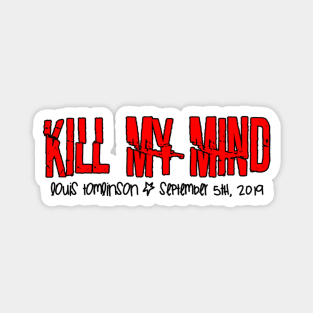 Kill My Mind Magnet